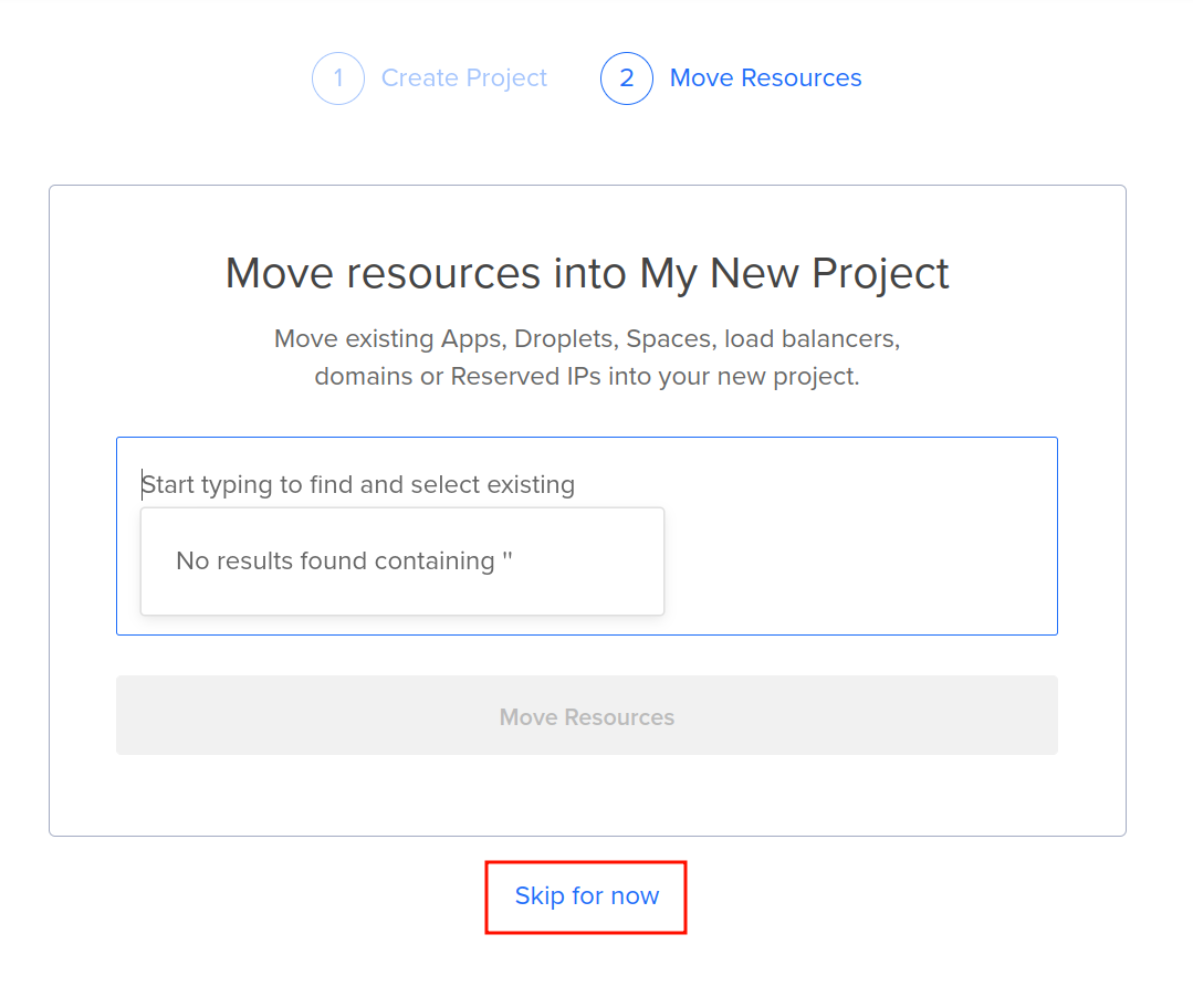 You can add resources later and skip the “Move Resources” step